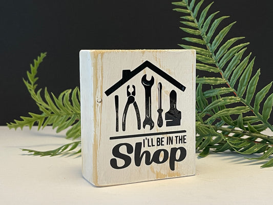 I'll be in the shop