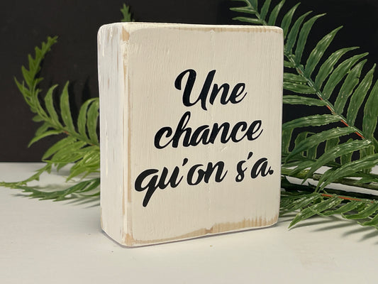 une chance qu'on s'a