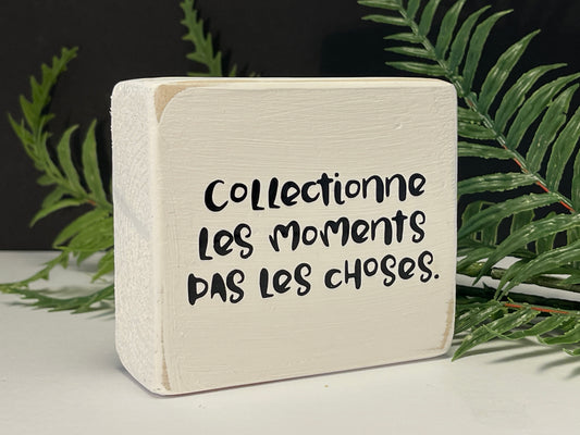 collectionne les moments pas les choses
