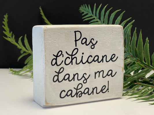 pas de chicane dans ma cabane !