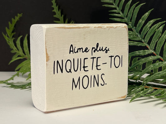 aime plus, inquiète-toi moins