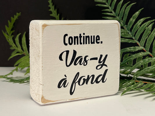 continue. vas-y à fond