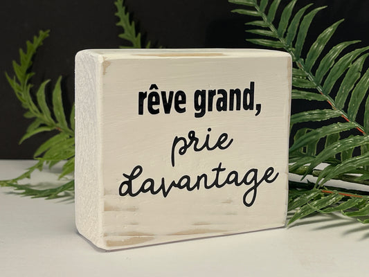 rêve grand, prie d'avantage